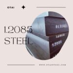 1.2085 Material: Unveiling the Versatile Stainless Steel