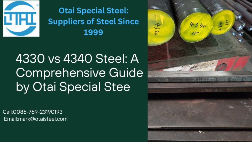 4330 vs 4340 Steel: A Comprehensive Guide by Otai Special Stee