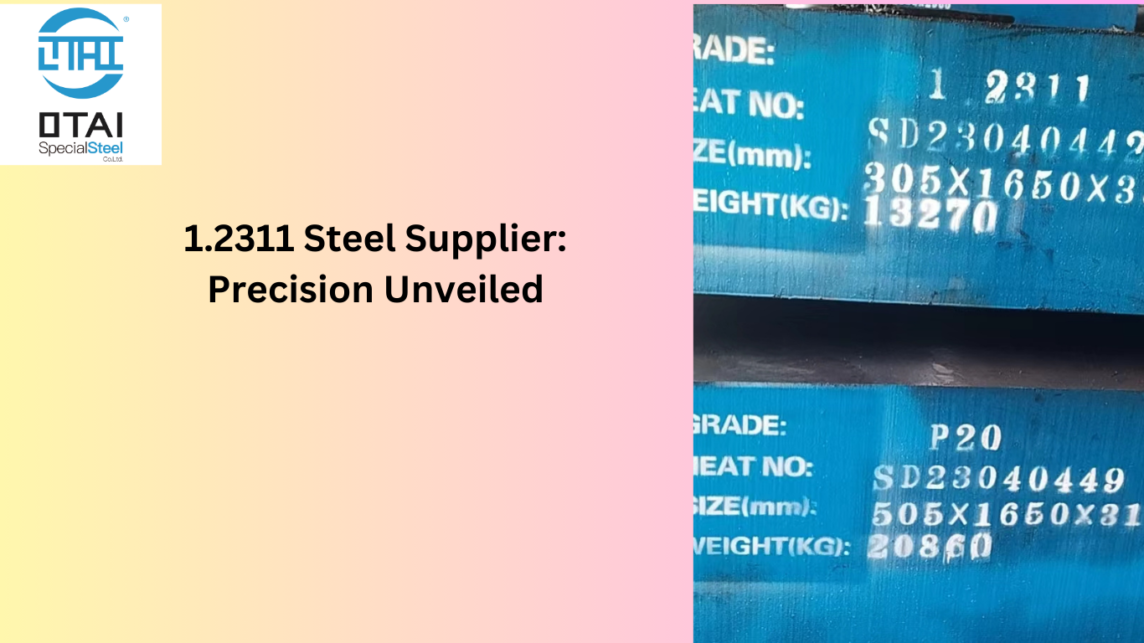 1.2311 Steel Supplier: Precision Unveiled